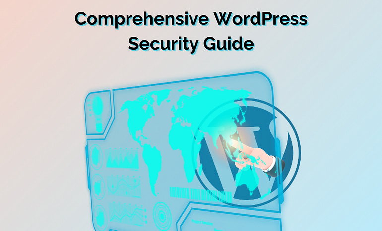 Comprehensive WordPress Security Guide