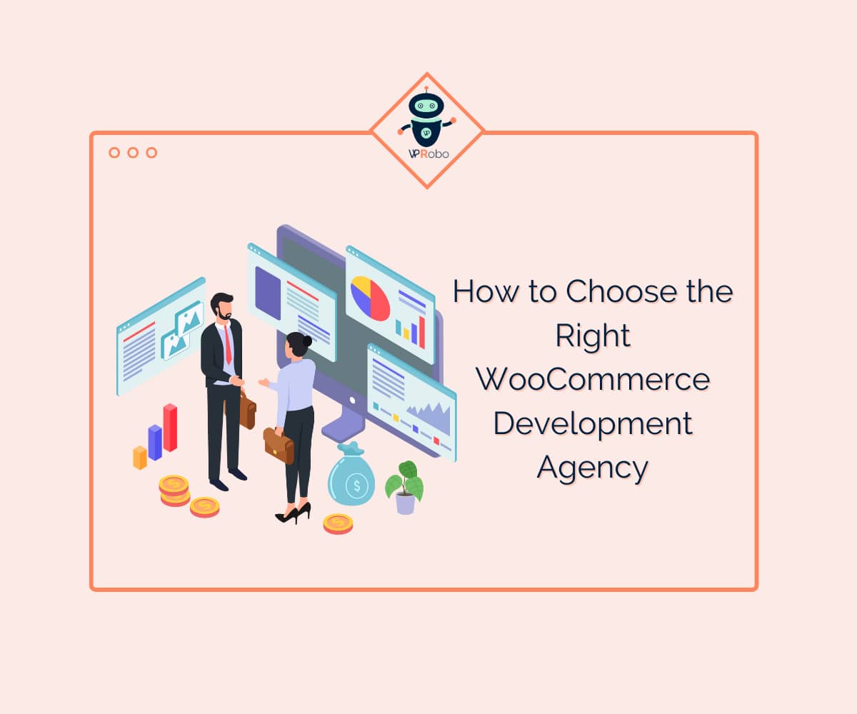 How to Choose the Right WooCommerce Development Agency for Your Business Needs