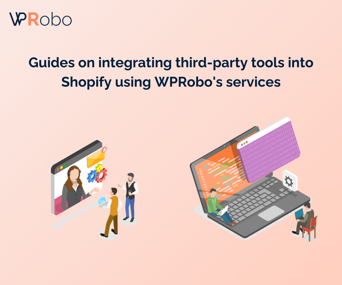 Guides on integrating third-party tools into Shopify using WPRobo's services