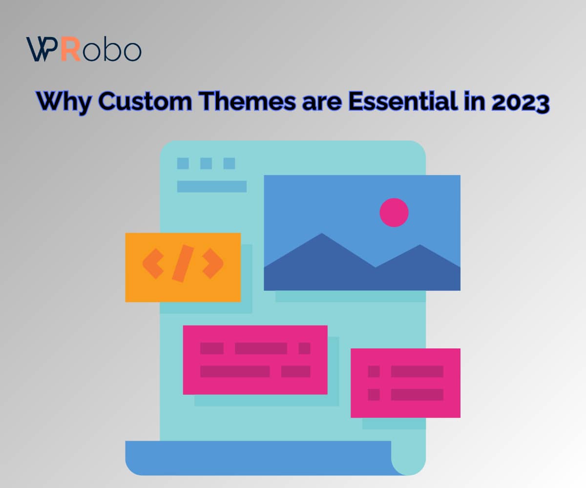 Why Custom Themes are Essential in 2023