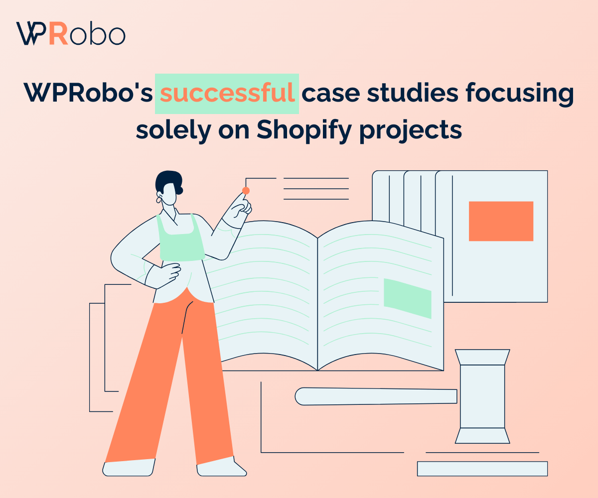WPRobo's successful case studies focusing solely on Shopify projects