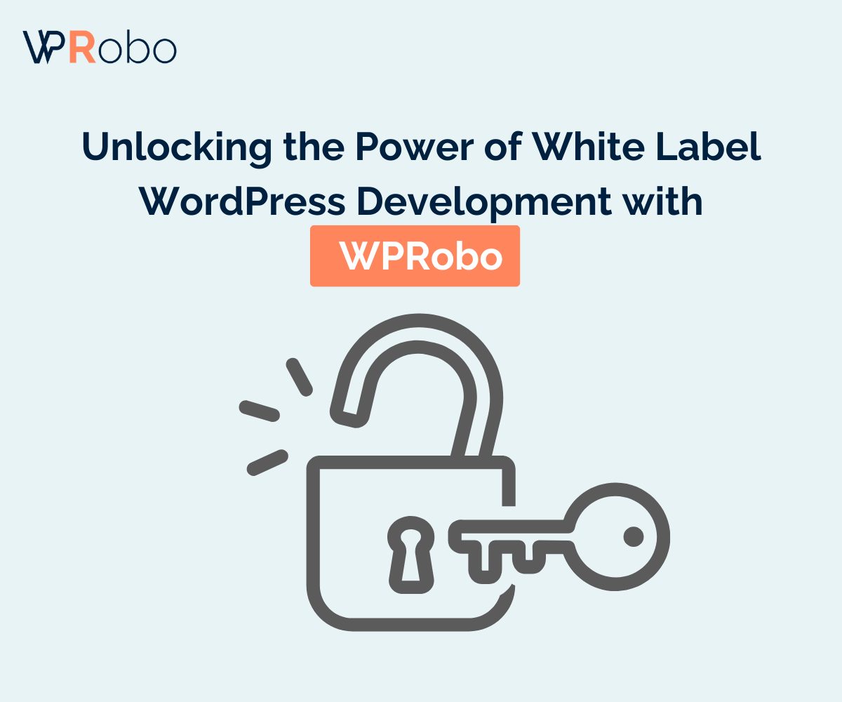 Unlocking the Power of White Label WordPress Development with WPRobo